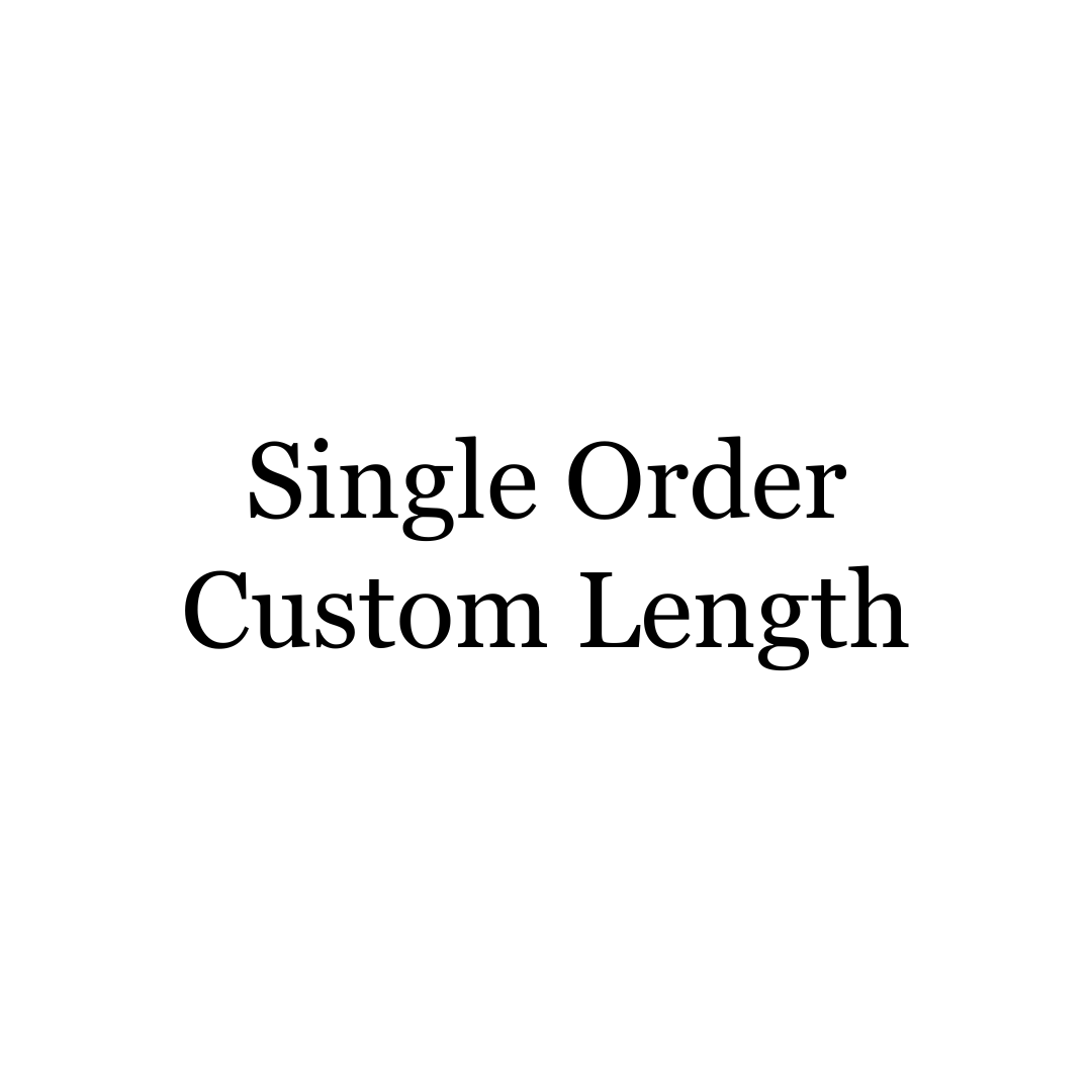 Single Order Custom Length - The Courthouse Collection